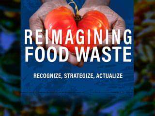 ReimaginingFoodWasteManagement:FromSpoilagetoSustainableSolutions